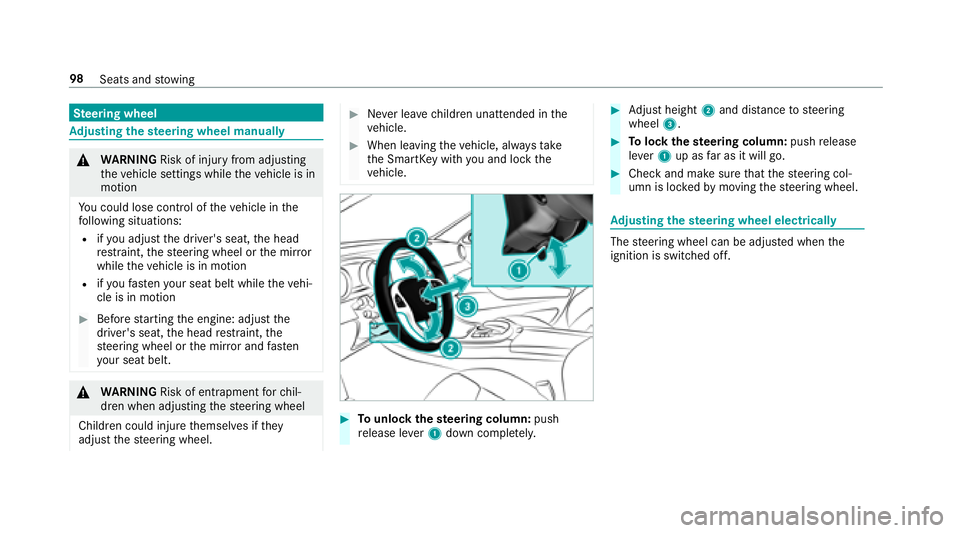 MERCEDES-BENZ E-CLASS WAGON 2018  Owners Manual Steering wheel
Adjusting the steering wheel manually
&
WARNING Risk of injury from adjusting
th eve hicle settings while theve hicle is in
motion
Yo u could lose cont rol of theve hicle in the
fo llow