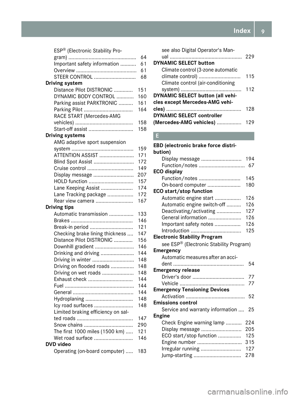 MERCEDES-BENZ CLA COUPE 2018 Owners Manual ESP®(ElectronicStability Pro-
gram) ............................................... 64
Important safety information ........... 61
Overview .......................................... 61
STEER CONTROL MERCEDES-BENZ CLA COUPE 2018 Owners Manual ESP®(ElectronicStability Pro-
gram) ............................................... 64
Important safety information ........... 61
Overview .......................................... 61
STEER CONTROL
