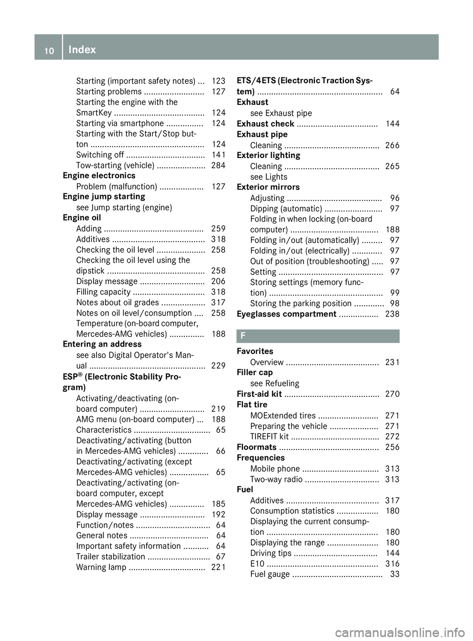 MERCEDES-BENZ CLA COUPE 2018  Owners Manual Starting (important safety notes)... 123
Starting problems .......................... 127
Starting the engine with the
SmartKey ....................................... 124
Starting via smartphone ....