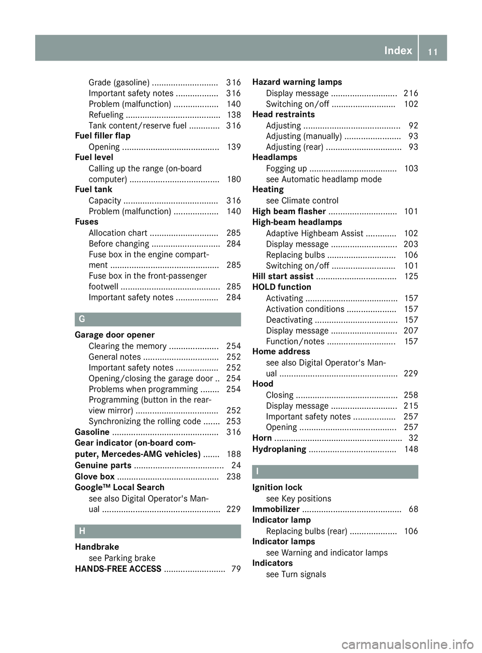 MERCEDES-BENZ CLA COUPE 2018 User Guide Grade (gasoline) ............................ 316
Importantsafety note s................. .316
Problem (malfunction) .................. .140
Refueling ........................................ 138
Tank