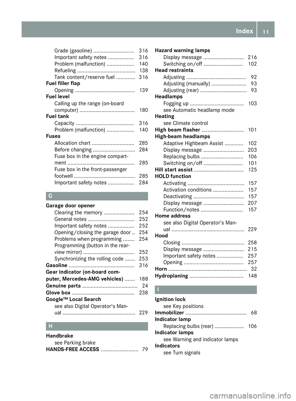 MERCEDES-BENZ CLA COUPE 2018  Owners Manual Grade (gasoline) ............................ 316
Importantsafety note s................. .316
Problem (malfunction) .................. .140
Refueling ........................................ 138
Tank