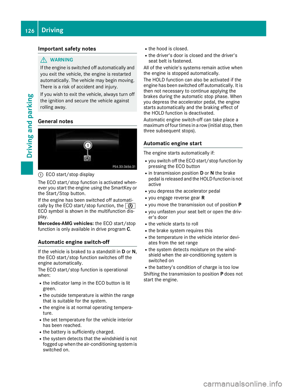 MERCEDES-BENZ CLA COUPE 2018 Owners Manual Important safety notes
GWARNING
If th eengineiss witched off automatically and
you exit th evehicle, th eengineisr estarte d
automatically. The vehicl emay begi nmoving .
Ther eisar iskofa cciden tand MERCEDES-BENZ CLA COUPE 2018 Owners Manual Important safety notes
GWARNING
If th eengineiss witched off automatically and
you exit th evehicle, th eengineisr estarte d
automatically. The vehicl emay begi nmoving .
Ther eisar iskofa cciden tand