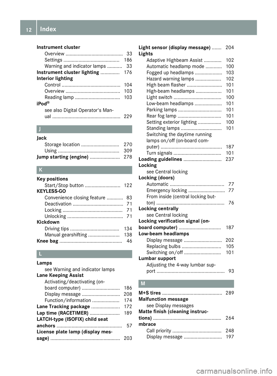 MERCEDES-BENZ CLA COUPE 2018  Owners Manual Instrumentcluster
Overview .......................................... 33
Setting s......................................... 18 6
Warn inga nd indicator lamps ........... 33
Instrument cluster lighting