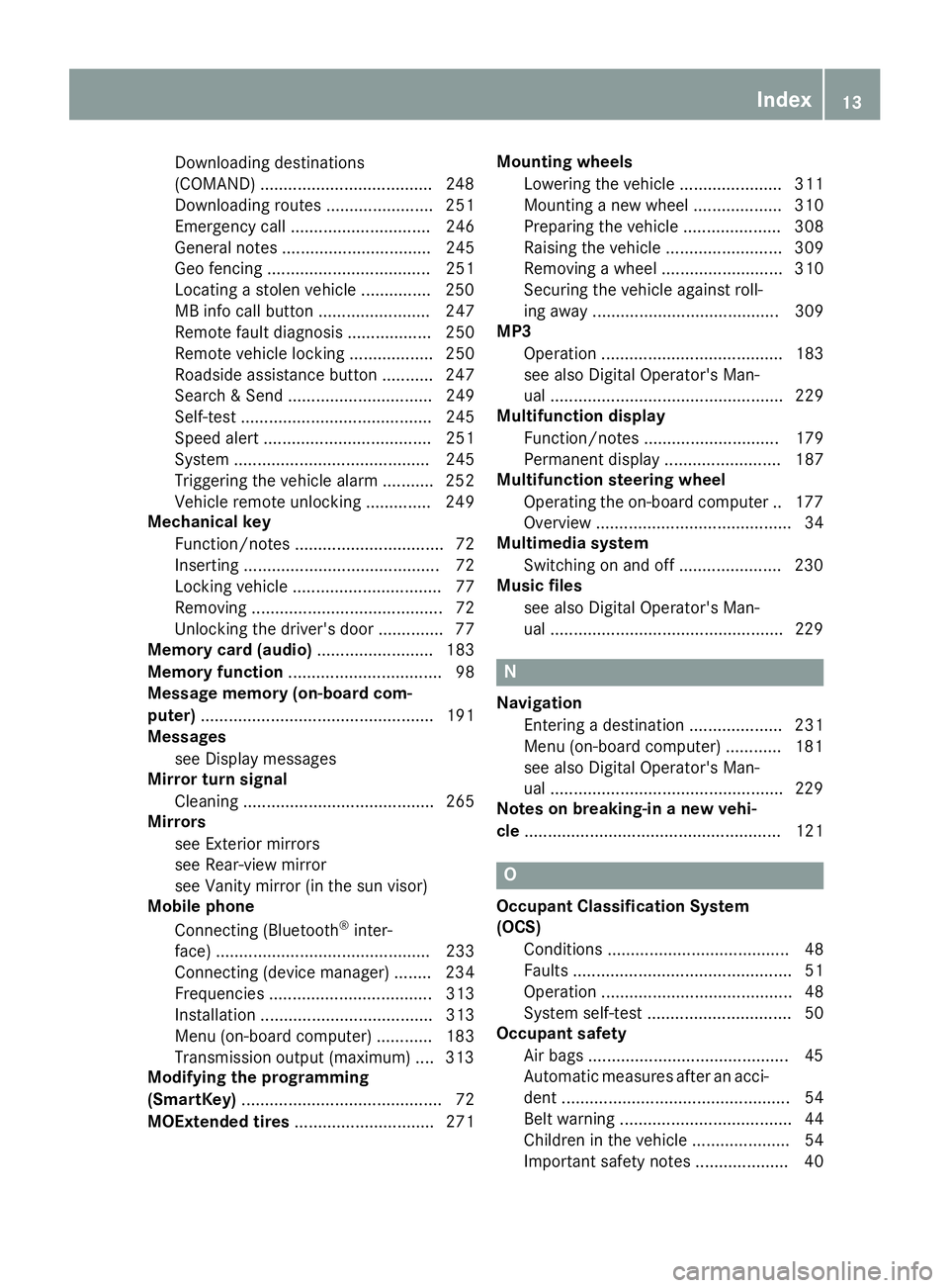 MERCEDES-BENZ CLA COUPE 2018 Owners Manual Downloading destinations
(COMAND) .....................................248
Downloading route s....................... 251
Emergency call .............................. 246
General notes .............. MERCEDES-BENZ CLA COUPE 2018 Owners Manual Downloading destinations
(COMAND) .....................................248
Downloading route s....................... 251
Emergency call .............................. 246
General notes ..............