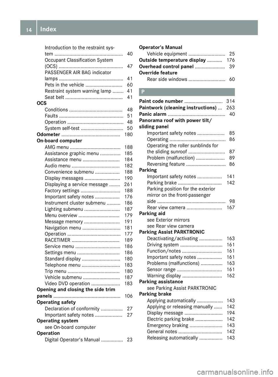 MERCEDES-BENZ CLA COUPE 2018 Owners Manual Introduction to the restraint sys-
tem .................................................. 40
Occupant Classification System
(OCS) ............................................... 47
PASSENGER AIR BAG i MERCEDES-BENZ CLA COUPE 2018 Owners Manual Introduction to the restraint sys-
tem .................................................. 40
Occupant Classification System
(OCS) ............................................... 47
PASSENGER AIR BAG i