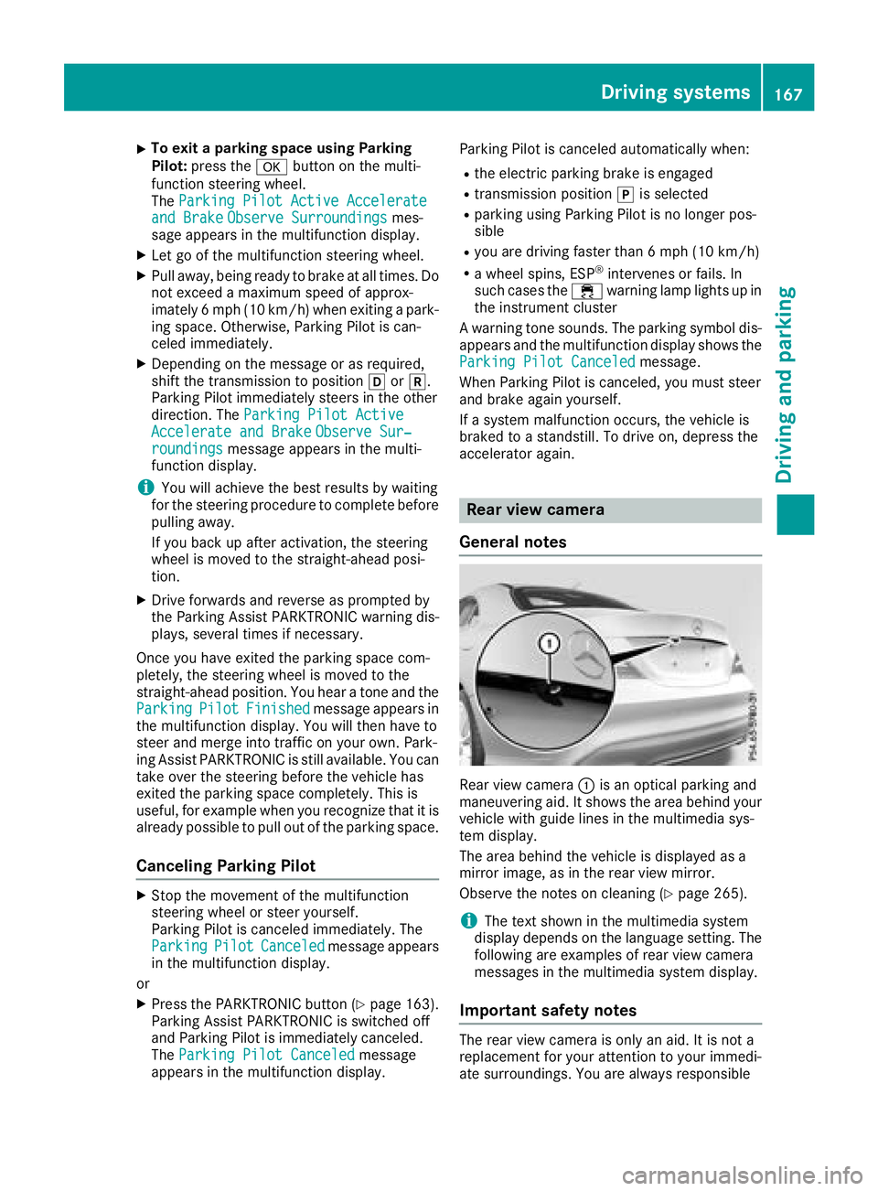 MERCEDES-BENZ CLA COUPE 2018 Owners Manual XTo exitaparking spaceu sing Parking
Pilot: press the abutton on the multi-
functio nsteering wheel.
The ParkingP ilot Active Accelerate
and BrakeObserveSurroundingsmes-
sage appears in the multifunct MERCEDES-BENZ CLA COUPE 2018 Owners Manual XTo exitaparking spaceu sing Parking
Pilot: press the abutton on the multi-
functio nsteering wheel.
The ParkingP ilot Active Accelerate
and BrakeObserveSurroundingsmes-
sage appears in the multifunct