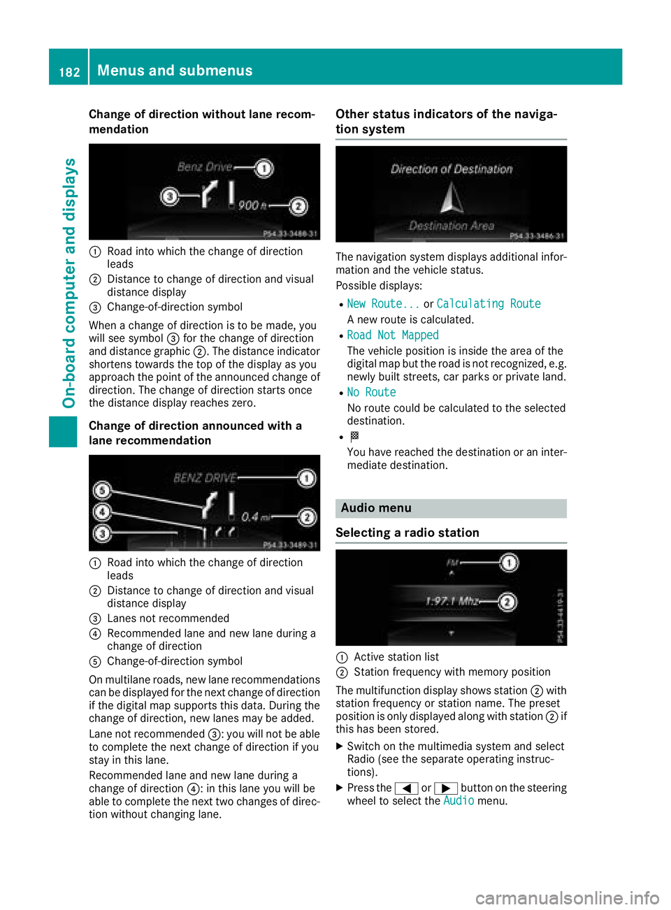 MERCEDES-BENZ CLA COUPE 2018 Owners Manual Change of direction without lane recom-
mendation
:Road intowhicht hechange of direction
leads
;Distance to change of direction and visual
distanc edisplay
=Change-of-direction symbol
When achange of MERCEDES-BENZ CLA COUPE 2018 Owners Manual Change of direction without lane recom-
mendation
:Road intowhicht hechange of direction
leads
;Distance to change of direction and visual
distanc edisplay
=Change-of-direction symbol
When achange of