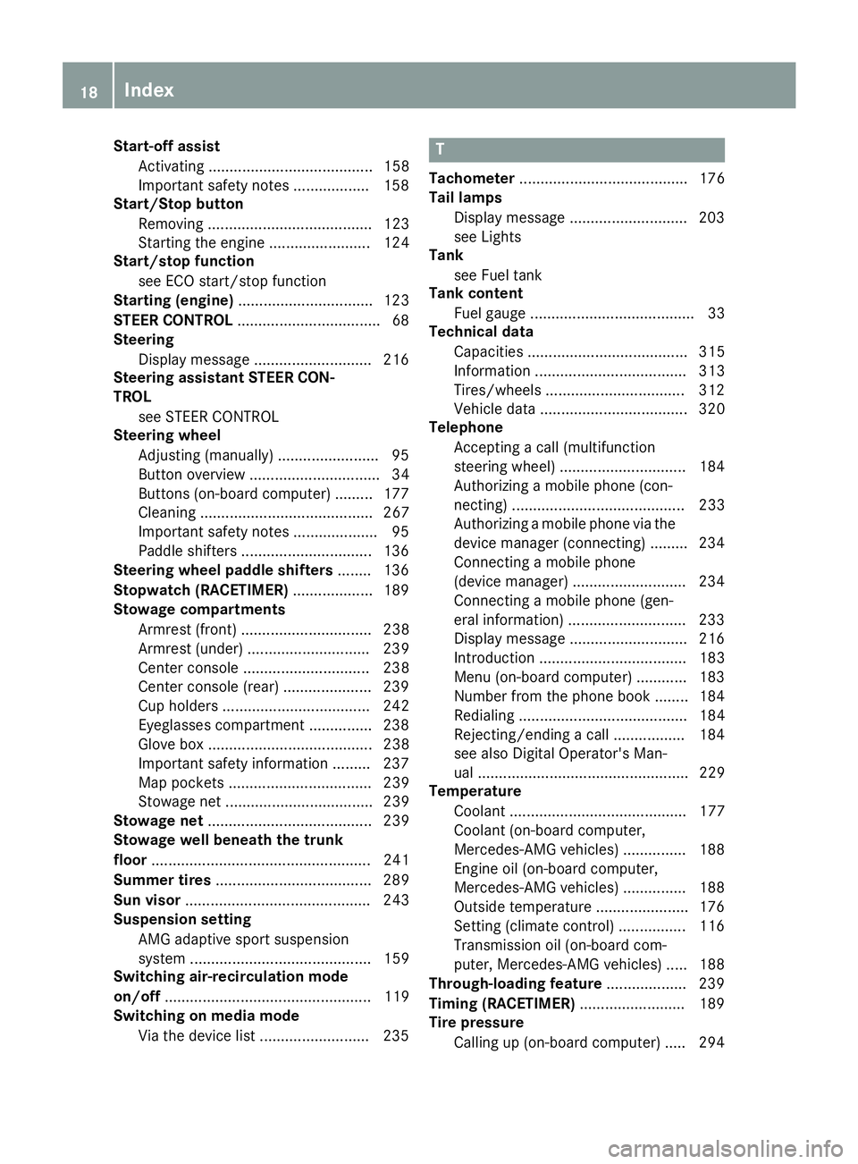 MERCEDES-BENZ CLA COUPE 2018  Owners Manual Start-off assistActivating ....................................... 158
Important safety notes .................. 158
Start/Stop button
Removing ....................................... 123
Starting the