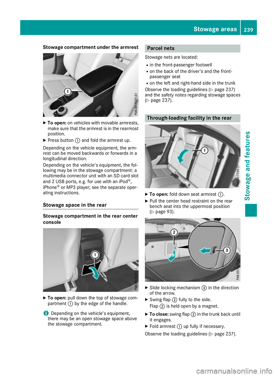 MERCEDES-BENZ CLA COUPE 2018 Owners Manual Stowage compartment under the armrest
XTo open:on vehicles with movable armrests,
make sure that the armrest is in the rearmost
position.
XPress button :and fold the armrest up.
Depending on the vehic MERCEDES-BENZ CLA COUPE 2018 Owners Manual Stowage compartment under the armrest
XTo open:on vehicles with movable armrests,
make sure that the armrest is in the rearmost
position.
XPress button :and fold the armrest up.
Depending on the vehic