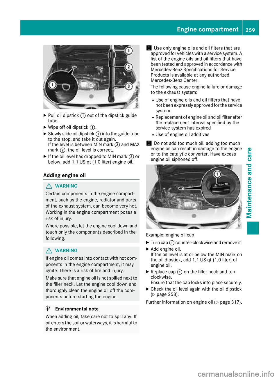 MERCEDES-BENZ CLA COUPE 2018 Owners Manual XPull oil dipstick:out of the dipstick guide
tube.
XWipe off oil dipstick :.
XSlowly slide oil dipstick :into the guide tube
to the stop, and take it out again.
If the level is between MIN mark =and M MERCEDES-BENZ CLA COUPE 2018 Owners Manual XPull oil dipstick:out of the dipstick guide
tube.
XWipe off oil dipstick :.
XSlowly slide oil dipstick :into the guide tube
to the stop, and take it out again.
If the level is between MIN mark =and M