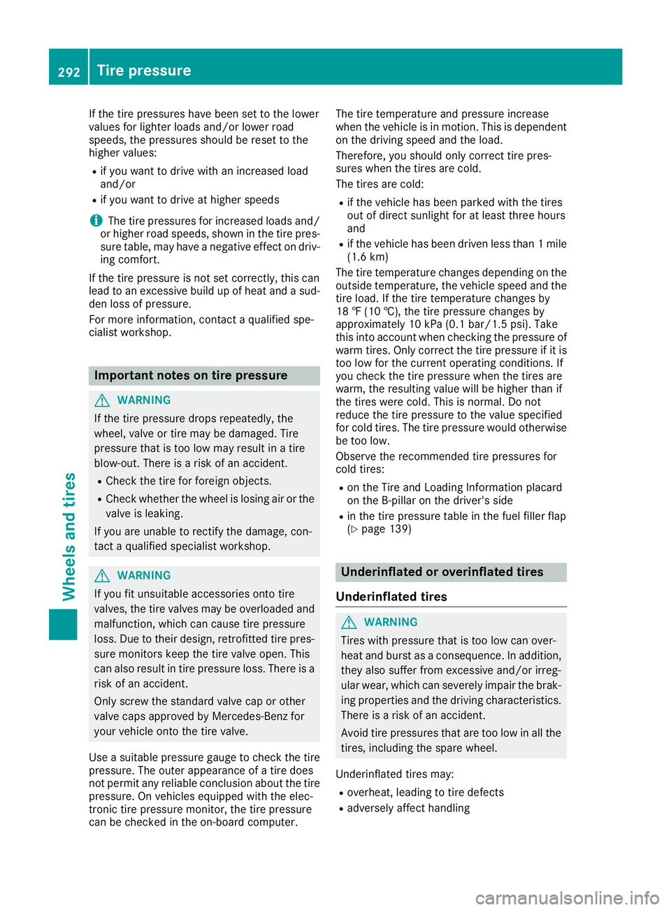 MERCEDES-BENZ CLA COUPE 2018  Owners Manual If the tire pressures have been set to the lower
values for lighter loadsand/or lowerroad
speeds, the pressures shoul dbereset to the
higher values:
Rif you want to drive with an increased load
and/or