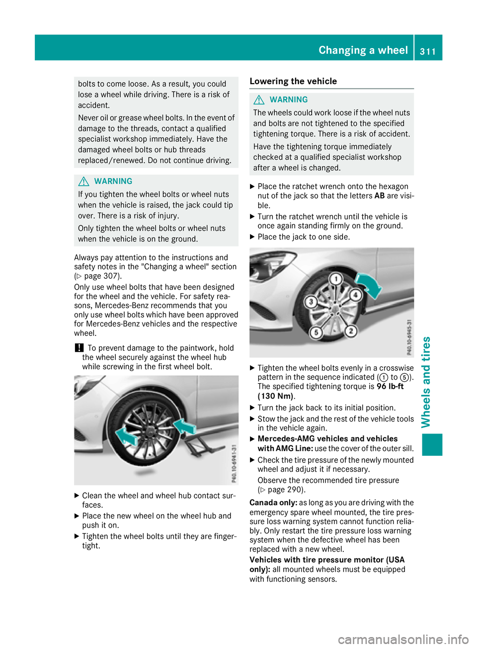 MERCEDES-BENZ CLA COUPE 2018  Owners Manual bolts to come loose. Asaresult, you could
lose awheel while driving .There is arisk of
accident.
Never oil or grease wheel bolts. In the event of
damage to the threads, contact aqualified
specialist w
