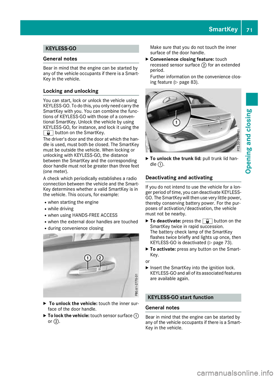 MERCEDES-BENZ CLA COUPE 2018 Manual PDF KEYLESS-GO
Gene raln otes
Bear in min dthatthe engin ecan be started by
any of th evehicl eoccupant sifthere is aSmart-
Key in th evehicle.
Lockin gand unlocking
You can start ,loc koru nlockthe vehic MERCEDES-BENZ CLA COUPE 2018 Manual PDF KEYLESS-GO
Gene raln otes
Bear in min dthatthe engin ecan be started by
any of th evehicl eoccupant sifthere is aSmart-
Key in th evehicle.
Lockin gand unlocking
You can start ,loc koru nlockthe vehic