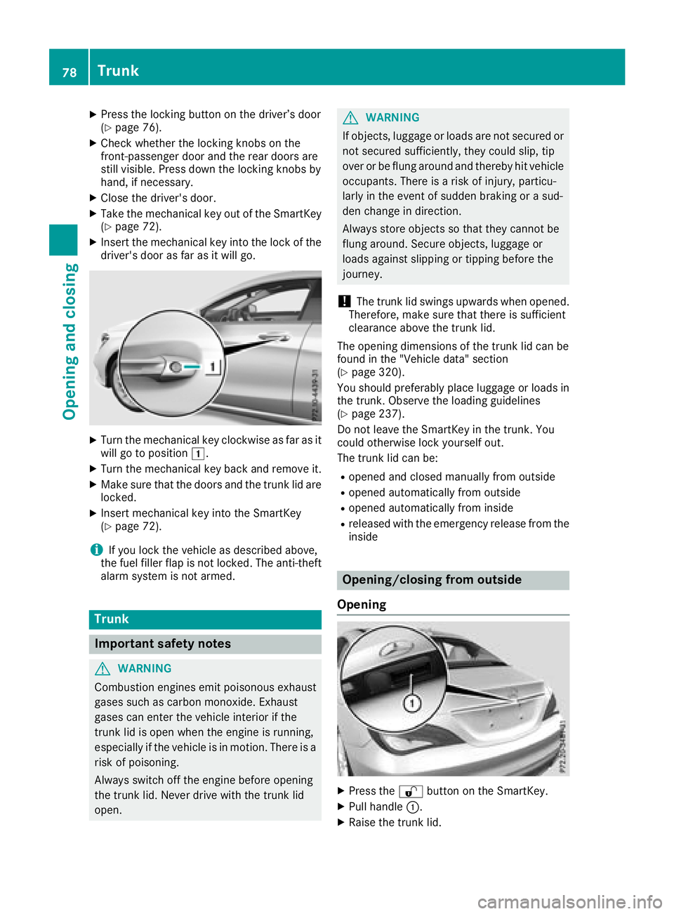 MERCEDES-BENZ CLA COUPE 2018 Manual PDF XPress the lockingbutton on the driver’s door
(Ypage 76).
XCheck whether the lockin gknobs on the
front-passenger door and the rear doors are
still visible. Press down the lockin gknobs by
hand, if MERCEDES-BENZ CLA COUPE 2018 Manual PDF XPress the lockingbutton on the driver’s door
(Ypage 76).
XCheck whether the lockin gknobs on the
front-passenger door and the rear doors are
still visible. Press down the lockin gknobs by
hand, if