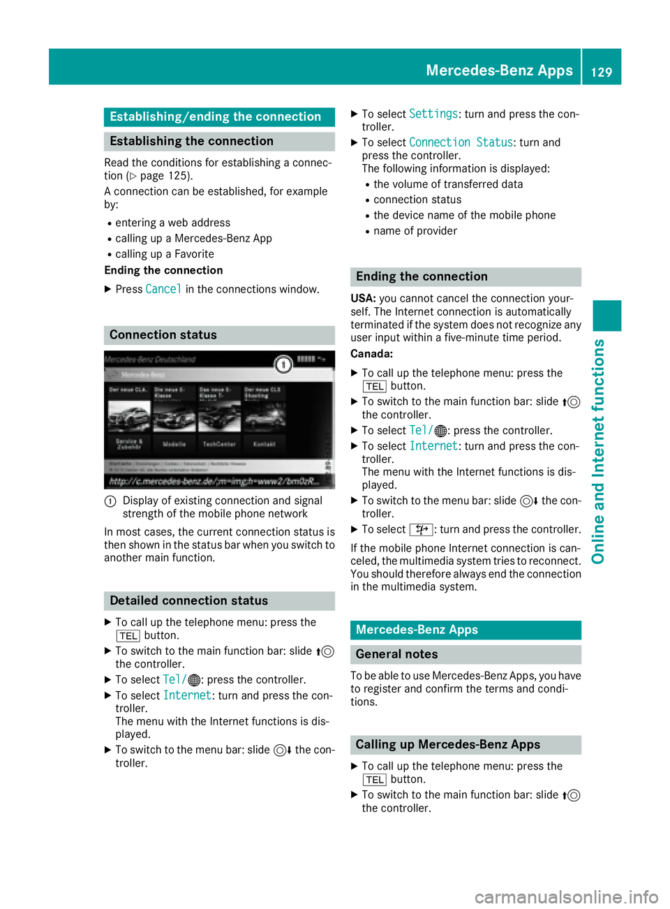 MERCEDES-BENZ CLA COUPE 2018 COMAND Manual Establishing/ending the connection
Establishing the connection
Read the conditions for establishing a connec-
tion (Ypage 125).
A connection can be established, for example
by:
Rentering a web address MERCEDES-BENZ CLA COUPE 2018 COMAND Manual Establishing/ending the connection
Establishing the connection
Read the conditions for establishing a connec-
tion (Ypage 125).
A connection can be established, for example
by:
Rentering a web address