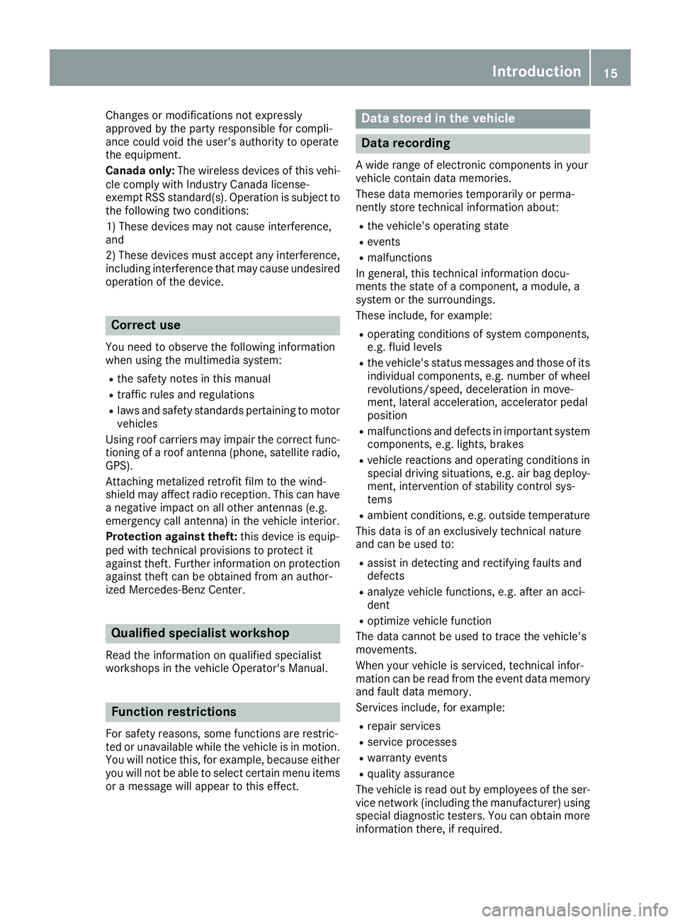 MERCEDES-BENZ CLA COUPE 2018 COMAND Manual Changes or modifications not expressly
approved bythe party responsible for compli-
ance could void the user's authority to operate
the equipm ent.
Canada only: The wireless devices of th isveh i- MERCEDES-BENZ CLA COUPE 2018 COMAND Manual Changes or modifications not expressly
approved bythe party responsible for compli-
ance could void the user's authority to operate
the equipm ent.
Canada only: The wireless devices of th isveh i-