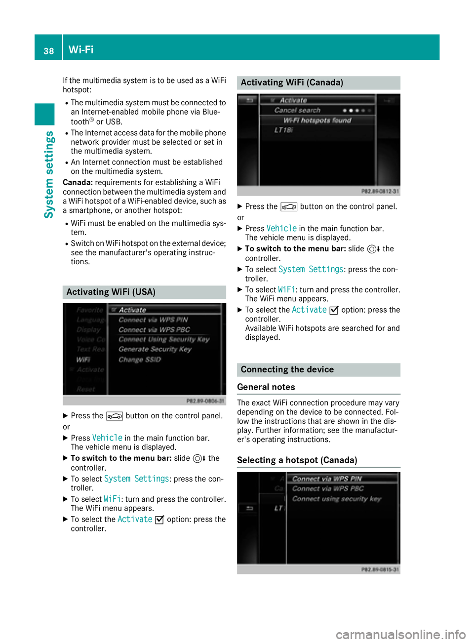 MERCEDES-BENZ CLA COUPE 2018 COMAND Manual If the multimedia system is to be used as a WiFi
hotspot:
RThe multimedia system must be connected to
an Internet-enabled mobile phone via Blue-
tooth
®or USB.
RThe Internet access data for the mobil MERCEDES-BENZ CLA COUPE 2018 COMAND Manual If the multimedia system is to be used as a WiFi
hotspot:
RThe multimedia system must be connected to
an Internet-enabled mobile phone via Blue-
tooth
®or USB.
RThe Internet access data for the mobil