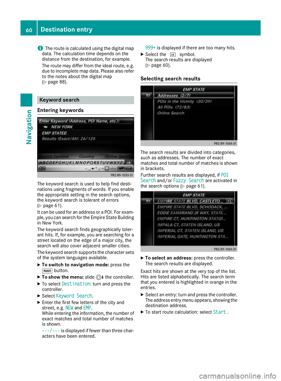 MERCEDES-BENZ CLA COUPE 2018 COMAND Manual iThe route is calculated using the digital map
data. The calculation time depends on the
distance from the destination, for example.
The route may differ from the ideal route, e.g. due to incomplete m MERCEDES-BENZ CLA COUPE 2018 COMAND Manual iThe route is calculated using the digital map
data. The calculation time depends on the
distance from the destination, for example.
The route may differ from the ideal route, e.g. due to incomplete m