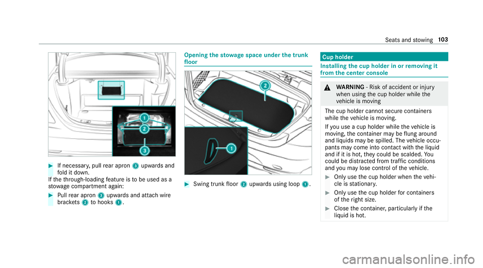 MERCEDES-BENZ S-CLASS COUPE 2018 Owners Manual #If necessary,pull rear apron 3upwards and
fo ld it down.
If th eth ro ugh-loadin gfe ature is tobe used as a
stow age compartment again:
#Pullrear apron 3upwards and attach wire
brac kets 2 tohooks 1 MERCEDES-BENZ S-CLASS COUPE 2018 Owners Manual #If necessary,pull rear apron 3upwards and
fo ld it down.
If th eth ro ugh-loadin gfe ature is tobe used as a
stow age compartment again:
#Pullrear apron 3upwards and attach wire
brac kets 2 tohooks 1