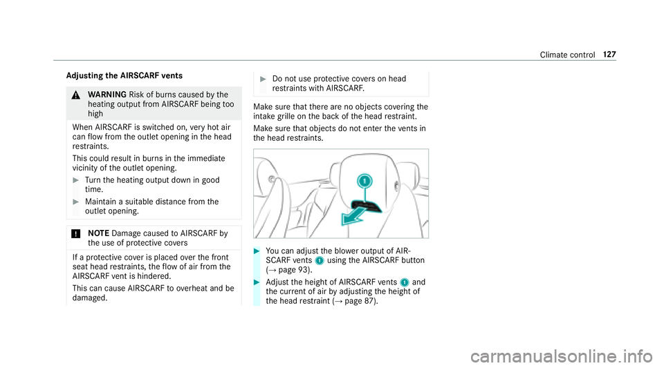 MERCEDES-BENZ S-CLASS COUPE 2018 Owners Manual Adjusting the AIRSCARF vents
&
WARNING Risk of burn s causedbythe
heating output from AIRSCARF being too
high
When AIRSCARF is switched on, very hot air
can flow from the outlet opening in the head
re MERCEDES-BENZ S-CLASS COUPE 2018 Owners Manual Adjusting the AIRSCARF vents
&
WARNING Risk of burn s causedbythe
heating output from AIRSCARF being too
high
When AIRSCARF is switched on, very hot air
can flow from the outlet opening in the head
re