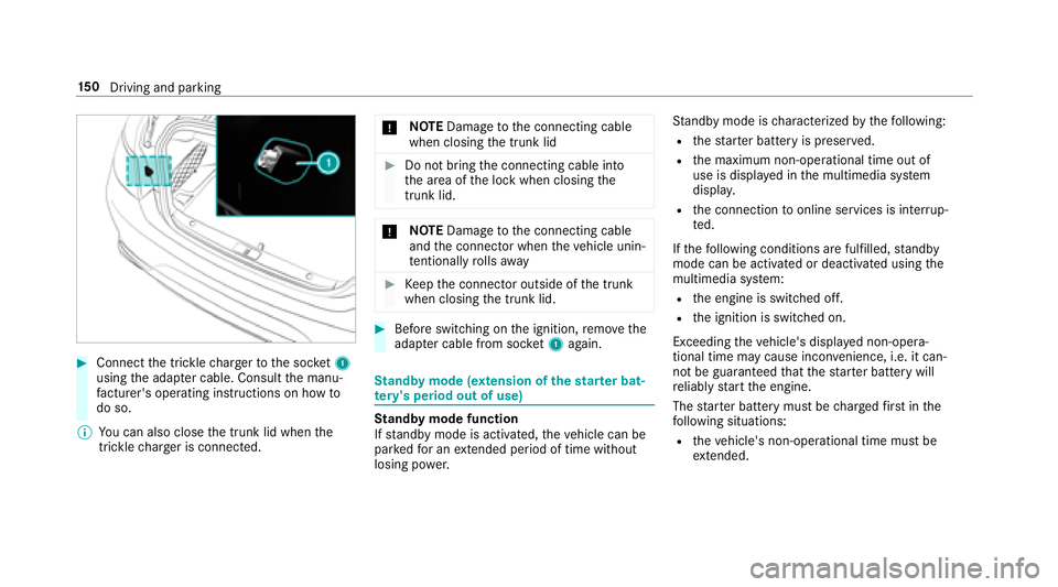 MERCEDES-BENZ S-CLASS COUPE 2018 Owners Manual #Connectthe trickle charge rto the soc ket1
using the adap ter cable. Consult the manu‐
fa cturer's ope rating instructions on how to
do so.
% You can also close the trunk lid when the
trickle c MERCEDES-BENZ S-CLASS COUPE 2018 Owners Manual #Connectthe trickle charge rto the soc ket1
using the adap ter cable. Consult the manu‐
fa cturer's ope rating instructions on how to
do so.
% You can also close the trunk lid when the
trickle c