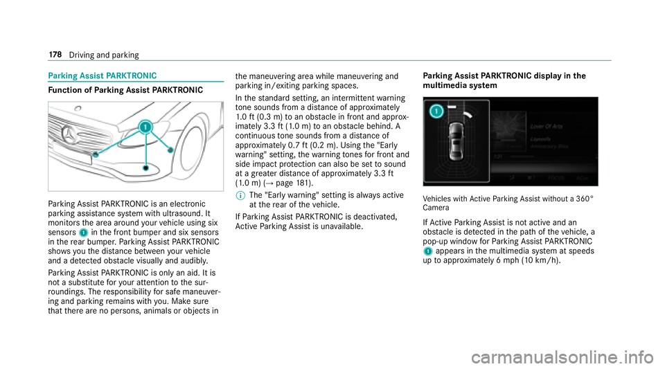 MERCEDES-BENZ S-CLASS COUPE 2018 Owners Manual Parking Assist PARKTRONIC
Function of Parking Assist PARKTRONIC
Parking Assist PARKTRONI Cis an electronic
parkin gassi stance sy stem with ultrasound. It
monitors the area around your vehicle using s MERCEDES-BENZ S-CLASS COUPE 2018 Owners Manual Parking Assist PARKTRONIC
Function of Parking Assist PARKTRONIC
Parking Assist PARKTRONI Cis an electronic
parkin gassi stance sy stem with ultrasound. It
monitors the area around your vehicle using s