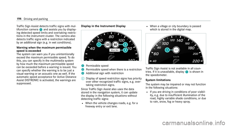 MERCEDES-BENZ S-CLASS COUPE 2018 Owners Manual Traf fic Sign Assist detects traf fic signs wi thmul‐
tifunction camera 1and assist syo uby display‐
ing de tected speed limits and overtaking restric‐
tions in the instrument clus ter.The camer MERCEDES-BENZ S-CLASS COUPE 2018 Owners Manual Traf fic Sign Assist detects traf fic signs wi thmul‐
tifunction camera 1and assist syo uby display‐
ing de tected speed limits and overtaking restric‐
tions in the instrument clus ter.The camer