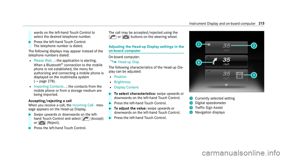 MERCEDES-BENZ S-CLASS COUPE 2018 Owners Manual wards on the left-hand Touch Control to
select the desired telephone number.
#Press the left-hand Touch Control.
The telephone number is dialed.
The following displa ysmay appear ins tead of the
te le MERCEDES-BENZ S-CLASS COUPE 2018 Owners Manual wards on the left-hand Touch Control to
select the desired telephone number.
#Press the left-hand Touch Control.
The telephone number is dialed.
The following displa ysmay appear ins tead of the
te le