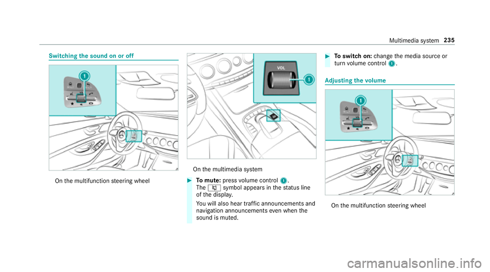 MERCEDES-BENZ S-CLASS COUPE 2018 Owners Manual Switchingthe sound on or off
On the multifunction steering wheel
On the multimedia sy stem
#To mute: pressvolume control 1.
The 8 symbol appears in thest atus line
of the displa y.
Yo u will also hear MERCEDES-BENZ S-CLASS COUPE 2018 Owners Manual Switchingthe sound on or off
On the multifunction steering wheel
On the multimedia sy stem
#To mute: pressvolume control 1.
The 8 symbol appears in thest atus line
of the displa y.
Yo u will also hear