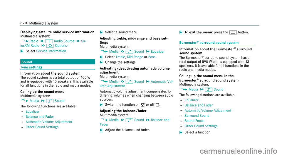 MERCEDES-BENZ S-CLASS COUPE 2018 Owners Manual Displaying satellitera dio serv ice information
Multimedia sy stem:
,Radio.Þ Radio Source.Sir-
iusXM Radio.Z Options
#Select Service Information .
Sound
Tone settings
Information about the sound sy s MERCEDES-BENZ S-CLASS COUPE 2018 Owners Manual Displaying satellitera dio serv ice information
Multimedia sy stem:
,Radio.Þ Radio Source.Sir-
iusXM Radio.Z Options
#Select Service Information .
Sound
Tone settings
Information about the sound sy s