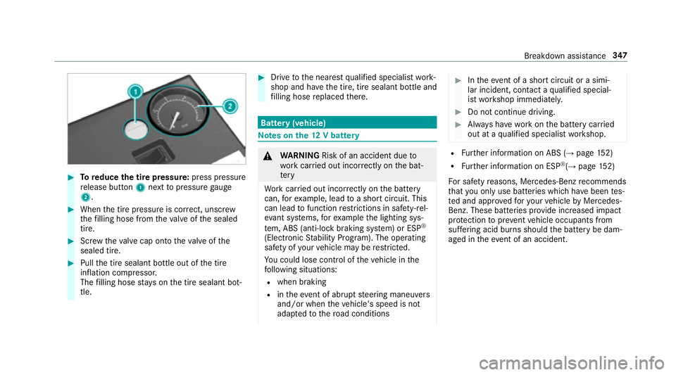 MERCEDES-BENZ S-CLASS COUPE 2018  Owners Manual #Toreduce the tire pressure: press pressure
re lease button 1next topressure gauge
2.
#When the tire pressure is cor rect, unscr ew
th efilling hose from theva lve of the sealed
tire.
#Scr ew theva lv
