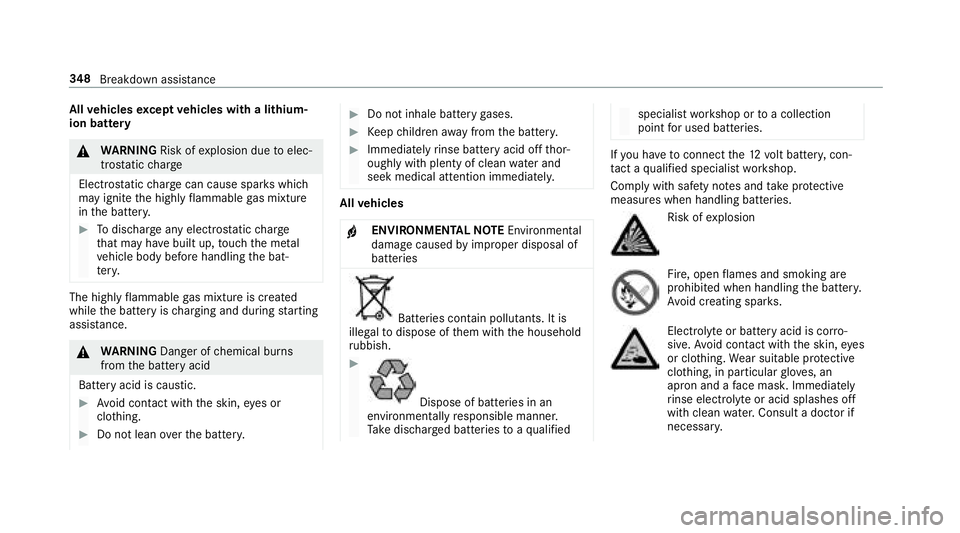 MERCEDES-BENZ S-CLASS COUPE 2018  Owners Manual Allvehicles except vehicles with a lithium-
ion battery
& WARNING Risk ofexplosion due toelec‐
tros tatic charge
Electros taticch arge can cause spark s which
may ignite the highly flammable gas mix