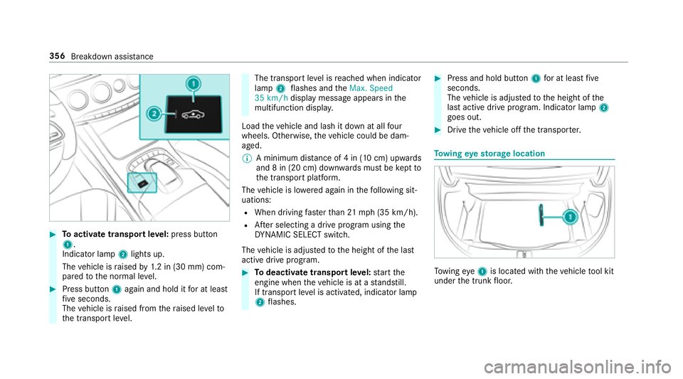 MERCEDES-BENZ S-CLASS COUPE 2018 Owners Manual #Toactivate transport leve l:press button
1.
Indicator lamp 2lights up.
The vehicle is raised by1.2 in (30 mm) com‐
pared tothe normal le vel.
#Press button 1again and hold it for at least
fi ve sec MERCEDES-BENZ S-CLASS COUPE 2018 Owners Manual #Toactivate transport leve l:press button
1.
Indicator lamp 2lights up.
The vehicle is raised by1.2 in (30 mm) com‐
pared tothe normal le vel.
#Press button 1again and hold it for at least
fi ve sec