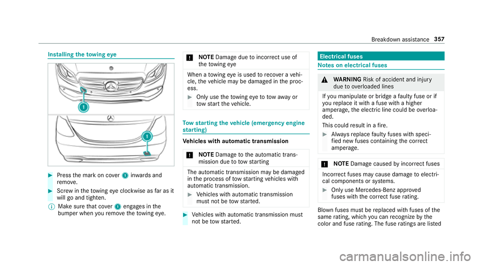 MERCEDES-BENZ S-CLASS COUPE 2018 Owners Manual Installingtheto wing eye
#Press the mark on co ver1 inwa rds and
re mo ve.
#Scr ew intheto wing eyeclockwise as far as it
will go and tighten.
% Make sure that co ver1 engages in the
bumper when youre MERCEDES-BENZ S-CLASS COUPE 2018 Owners Manual Installingtheto wing eye
#Press the mark on co ver1 inwa rds and
re mo ve.
#Scr ew intheto wing eyeclockwise as far as it
will go and tighten.
% Make sure that co ver1 engages in the
bumper when youre