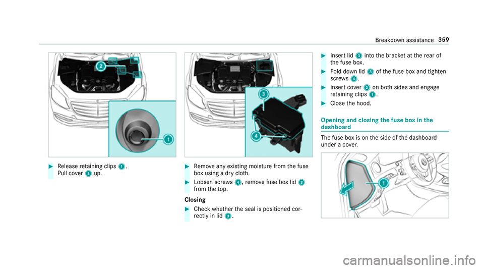 MERCEDES-BENZ S-CLASS COUPE 2018 Owners Manual #Release retaining clips 1.
Pull co ver2 up.#Remo veany existing moisture from the fuse
box using a dry clo th.
#Loosen scr ews4, remo vefuse box lid 3
from theto p.
Closing
#Check whe ther the seal i MERCEDES-BENZ S-CLASS COUPE 2018 Owners Manual #Release retaining clips 1.
Pull co ver2 up.#Remo veany existing moisture from the fuse
box using a dry clo th.
#Loosen scr ews4, remo vefuse box lid 3
from theto p.
Closing
#Check whe ther the seal i