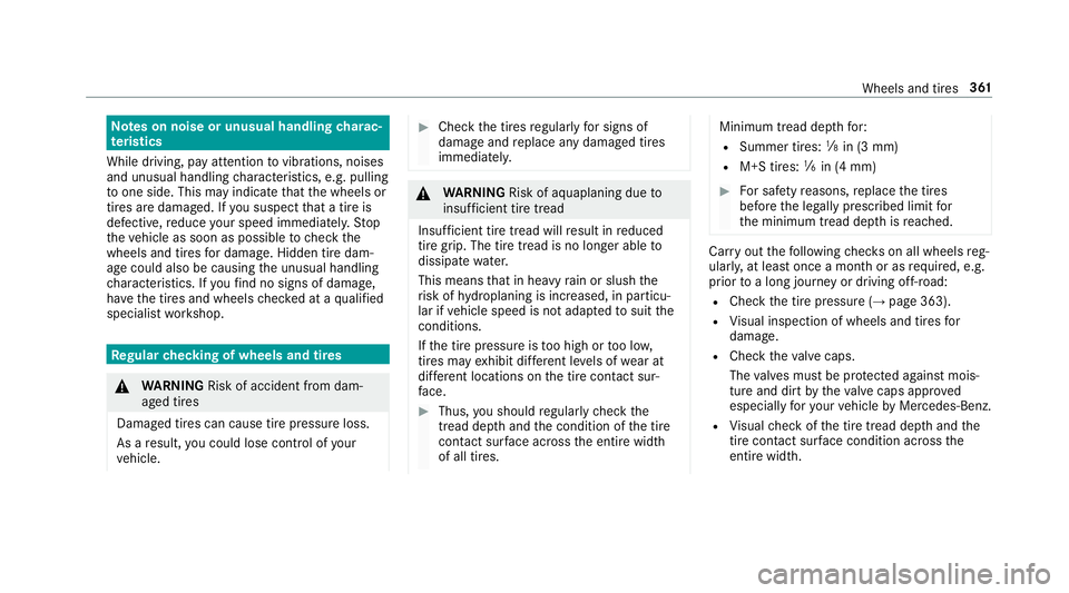 MERCEDES-BENZ S-CLASS COUPE 2018 Owners Manual Notes on noise or unusual handling charac‐
te rist ics
While driving, pay attention tovibrations, noises
and unusual handling characteristics, e.g. pulling
to one side. This may indicate that the wh MERCEDES-BENZ S-CLASS COUPE 2018 Owners Manual Notes on noise or unusual handling charac‐
te rist ics
While driving, pay attention tovibrations, noises
and unusual handling characteristics, e.g. pulling
to one side. This may indicate that the wh