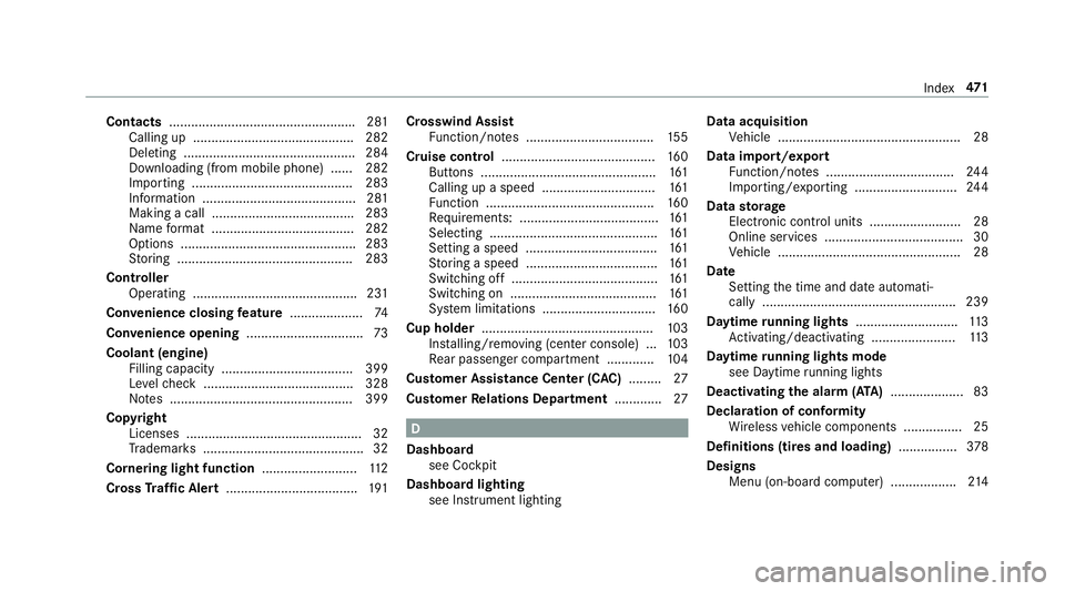 MERCEDES-BENZ S-CLASS COUPE 2018  Owners Manual Contacts.................................................. .281
Callin g up ............................................ 282
De leting .............................................. .284
Downloading (