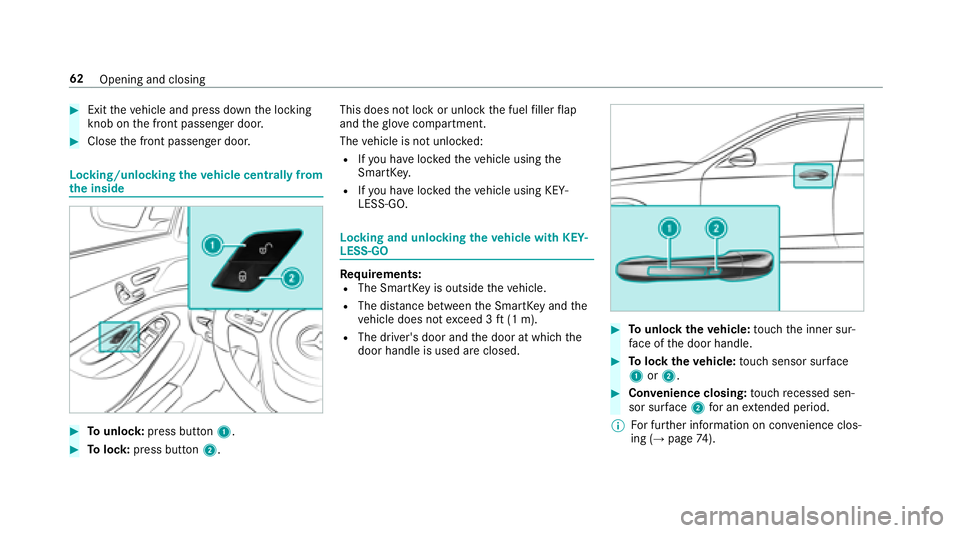 MERCEDES-BENZ S-CLASS COUPE 2018 Repair Manual #Exittheve hicle and press down the locking
knob on the front passenger door.
#Close the front passenger door.
Locking/unlocking theve hicle centrally from
th e inside
#To unlock :press button 1.
#Tol MERCEDES-BENZ S-CLASS COUPE 2018 Repair Manual #Exittheve hicle and press down the locking
knob on the front passenger door.
#Close the front passenger door.
Locking/unlocking theve hicle centrally from
th e inside
#To unlock :press button 1.
#Tol