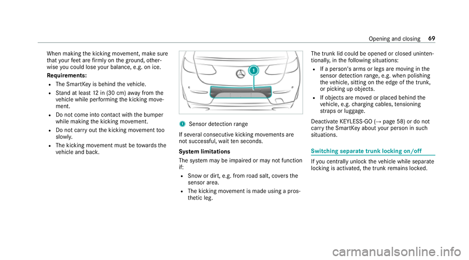 MERCEDES-BENZ S-CLASS COUPE 2018 Manual PDF When makingthe kicking mo vement, make sure
th at your feet are firm ly on the ground, other‐
wise you could lose your balance, e.g. on ice.
Re quirements:
RThe SmartK eyis behind theve hicle.
RStan