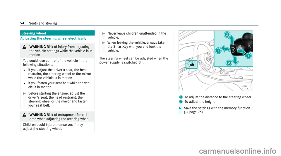 MERCEDES-BENZ S-CLASS COUPE 2018 Owners Manual Steering wheel
Adjusting the steering wheel electrically
&
WARNING Risk of injury from adjusting
th eve hicle settings while theve hicle is in
motion
Yo u could lose cont rol of theve hicle in the
fo MERCEDES-BENZ S-CLASS COUPE 2018 Owners Manual Steering wheel
Adjusting the steering wheel electrically
&
WARNING Risk of injury from adjusting
th eve hicle settings while theve hicle is in
motion
Yo u could lose cont rol of theve hicle in the
fo