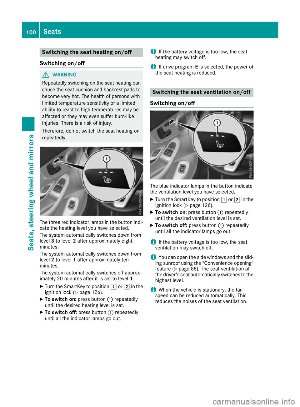 MERCEDES-BENZ C-CLASS COUPE 2018 Owners Manual Switching the seat heating on/off
Switching on/off
GWARNING
Repeatedly switching on the seat heating can
cause the seat cushion and backrest pads to
become very hot. The health of persons with
limited MERCEDES-BENZ C-CLASS COUPE 2018 Owners Manual Switching the seat heating on/off
Switching on/off
GWARNING
Repeatedly switching on the seat heating can
cause the seat cushion and backrest pads to
become very hot. The health of persons with
limited