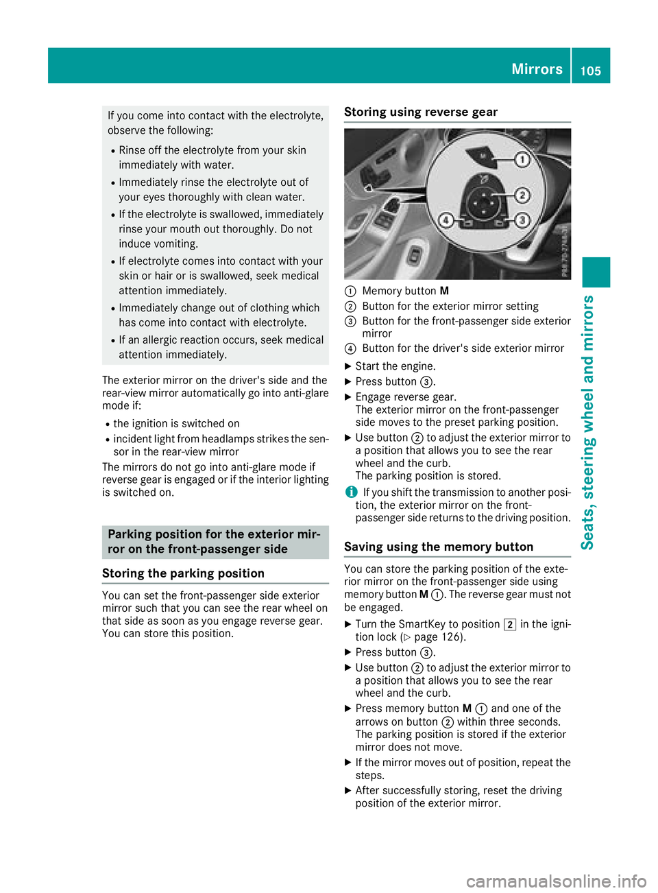 MERCEDES-BENZ C-CLASS COUPE 2018 Owners Manual If you come into contact with the electrolyte,
observe the following:
RRinse off the electrolyte from your skin
immediately with water.
RImmediately rinse the electrolyte out of
your eyes thoroughly w MERCEDES-BENZ C-CLASS COUPE 2018 Owners Manual If you come into contact with the electrolyte,
observe the following:
RRinse off the electrolyte from your skin
immediately with water.
RImmediately rinse the electrolyte out of
your eyes thoroughly w