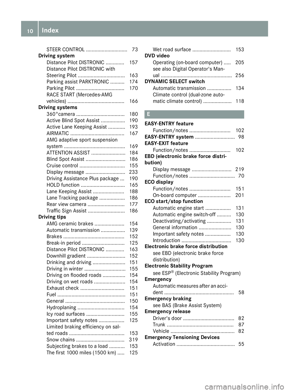 MERCEDES-BENZ C-CLASS COUPE 2018 User Guide STEER CONTROL ............................. 73
Driving system
Distance Pilot DISTRONIC ............. 157
Distance Pilot DISTRONIC with
Steering Pilot ................................. 163
Parking assi MERCEDES-BENZ C-CLASS COUPE 2018 User Guide STEER CONTROL ............................. 73
Driving system
Distance Pilot DISTRONIC ............. 157
Distance Pilot DISTRONIC with
Steering Pilot ................................. 163
Parking assi