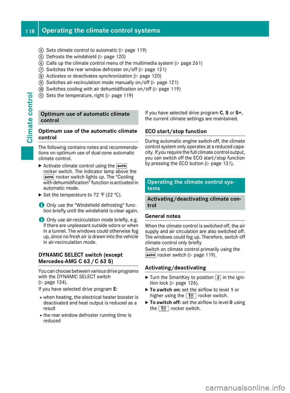 MERCEDES-BENZ C-CLASS COUPE 2018  Owners Manual ?Sets climate control to automatic (Ypage 119)
ADefrosts the windshield (Ypage 120)
BCalls up the climate control menu of the multimedia system (Ypage 261)
CSwitches the rear window defroster on/off (
