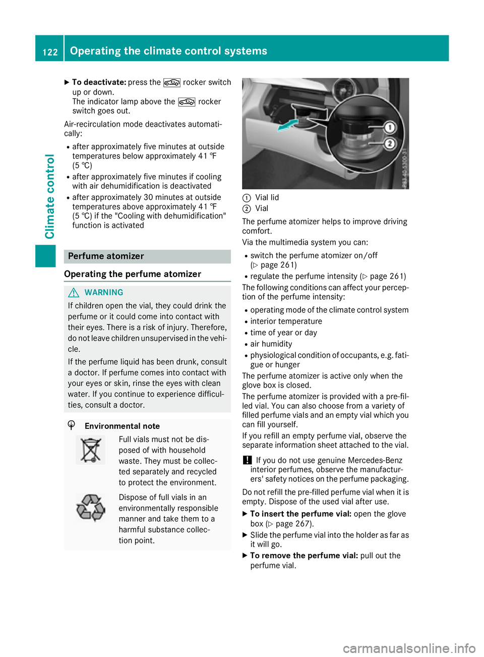 MERCEDES-BENZ C-CLASS COUPE 2018 Owners Manual XTo deactivate:press thegrocker switch
up or down.
The indicator lamp above the grocker
switch goes out.
Air-recirculation mode deactivates automati-
cally:
Rafter approximately five minutes at outsid MERCEDES-BENZ C-CLASS COUPE 2018 Owners Manual XTo deactivate:press thegrocker switch
up or down.
The indicator lamp above the grocker
switch goes out.
Air-recirculation mode deactivates automati-
cally:
Rafter approximately five minutes at outsid
