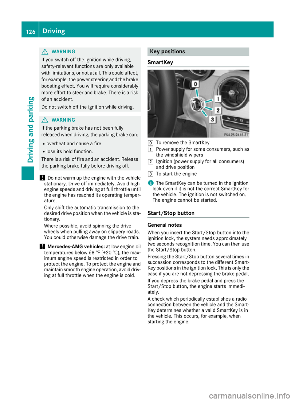 MERCEDES-BENZ C-CLASS COUPE 2018 User Guide GWARNING
If you switch off the ignition while driving,
safety-relevant functions are only available
with limitations, or not at all. This could affect, for example, the power steering and the brake
bo MERCEDES-BENZ C-CLASS COUPE 2018 User Guide GWARNING
If you switch off the ignition while driving,
safety-relevant functions are only available
with limitations, or not at all. This could affect, for example, the power steering and the brake
bo