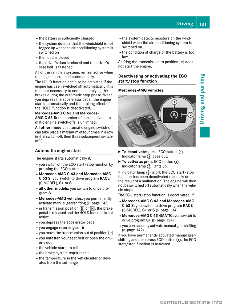 MERCEDES-BENZ C-CLASS COUPE 2018 Owners Manual Rthe battery is sufficiently charged
Rthe system detects that the windshield is not
fogged up when the air-conditioning system isswitched on
Rthe hood is closed
Rthe driver's door is closed and th MERCEDES-BENZ C-CLASS COUPE 2018 Owners Manual Rthe battery is sufficiently charged
Rthe system detects that the windshield is not
fogged up when the air-conditioning system isswitched on
Rthe hood is closed
Rthe driver's door is closed and th