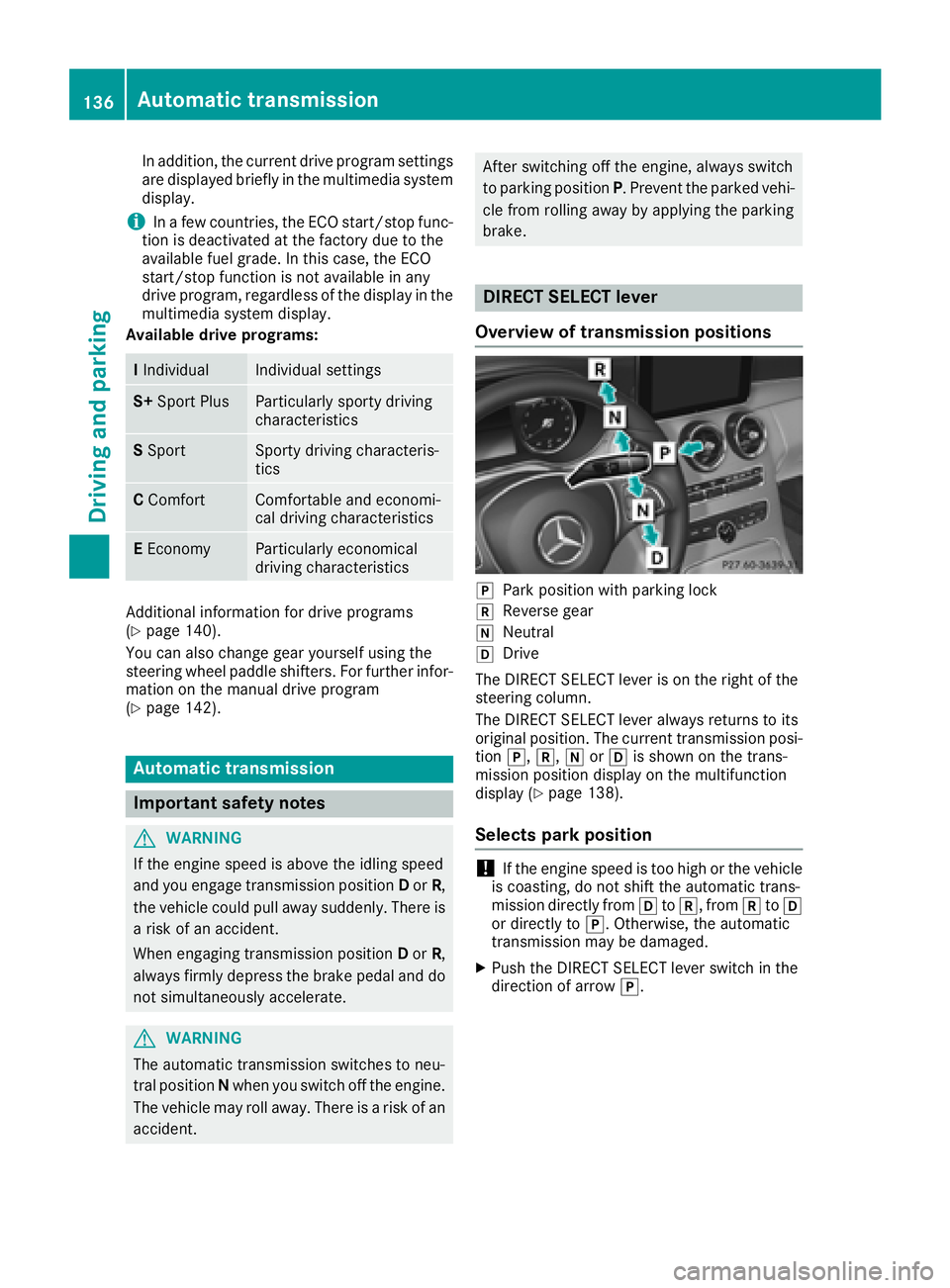 MERCEDES-BENZ C-CLASS COUPE 2018 Owners Manual In addition, the current drive program settings
are displayed briefly in the multimedia systemdisplay.
iIn a few countries, the ECO start/stop func-
tion is deactivated at the factory due to the
avail MERCEDES-BENZ C-CLASS COUPE 2018 Owners Manual In addition, the current drive program settings
are displayed briefly in the multimedia systemdisplay.
iIn a few countries, the ECO start/stop func-
tion is deactivated at the factory due to the
avail