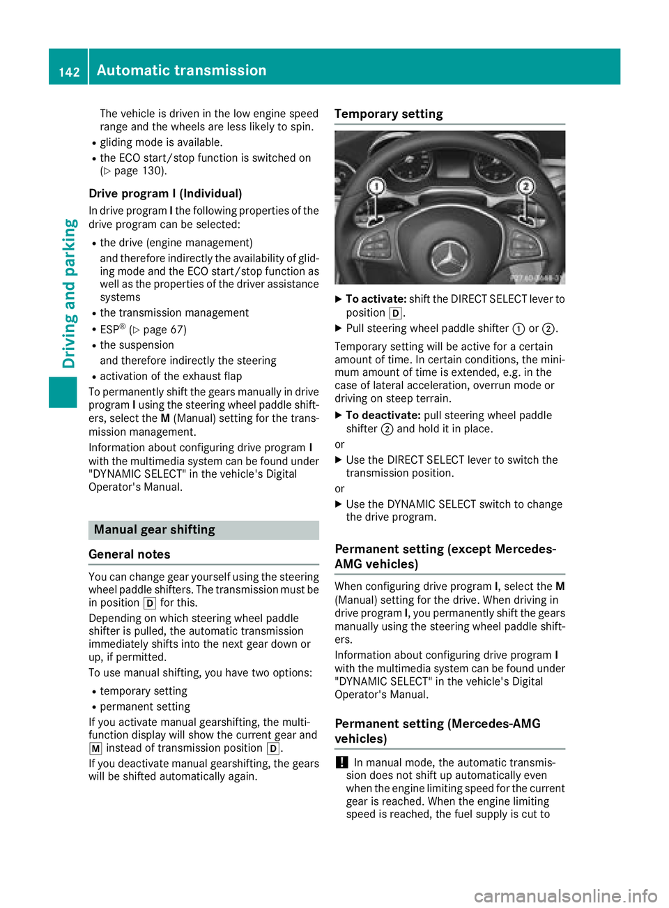 MERCEDES-BENZ C-CLASS COUPE 2018 Owners Manual The vehicle is driven in the low engine speed
range and the wheels are less likely to spin.
Rgliding mode is available.
Rthe ECO start/stop function is switched on
(Ypage 130).
Drive program I (Indivi MERCEDES-BENZ C-CLASS COUPE 2018 Owners Manual The vehicle is driven in the low engine speed
range and the wheels are less likely to spin.
Rgliding mode is available.
Rthe ECO start/stop function is switched on
(Ypage 130).
Drive program I (Indivi