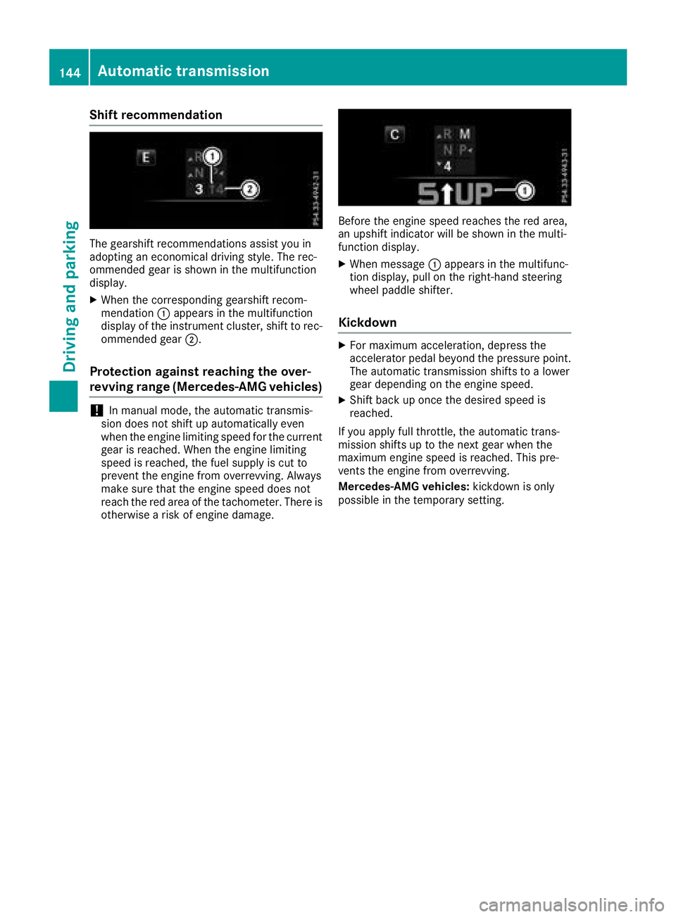 MERCEDES-BENZ C-CLASS COUPE 2018 Owners Manual Shift recommendation
The gearshift recommendations assist you in
adopting an economical driving style. The rec-
ommended gear is shown in the multifunction
display.
XWhen the corresponding gearshift r MERCEDES-BENZ C-CLASS COUPE 2018 Owners Manual Shift recommendation
The gearshift recommendations assist you in
adopting an economical driving style. The rec-
ommended gear is shown in the multifunction
display.
XWhen the corresponding gearshift r